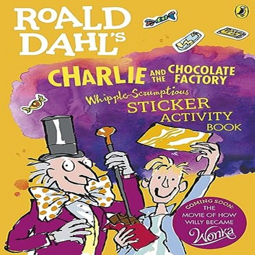 Roald Dahls Charlie and the Chocolate Factory Whipple Scrumptious Sticker Activity Book