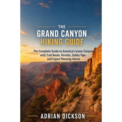 (영문도서)The Grand Canyon Hiking Guide 2026: The Complete Guide to America's Iconic Canyo..., Paperback