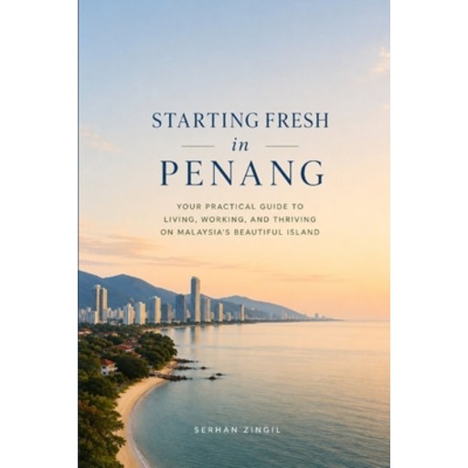 (영문도서)Starting Fresh in Penang: The Ultimate Expat Guide to Living, Retiring, Buying P..., Paperback
