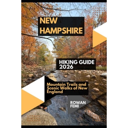 (영문도서)New Hampshire Hiking Guide 2026: Mountain Trails and Scenic Walks of New England, Paperback