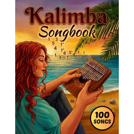 (영문도서)Kalimba Songbook: 100 Popular Hits in 7 Genres with Online Videos: Music Book fo..., Paperback