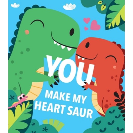 (영문도서) You Make My Heart Saur, Board Books