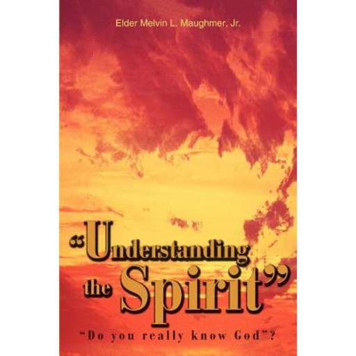 "Understanding the Spirit": "Do You Really Know God"? Paperback